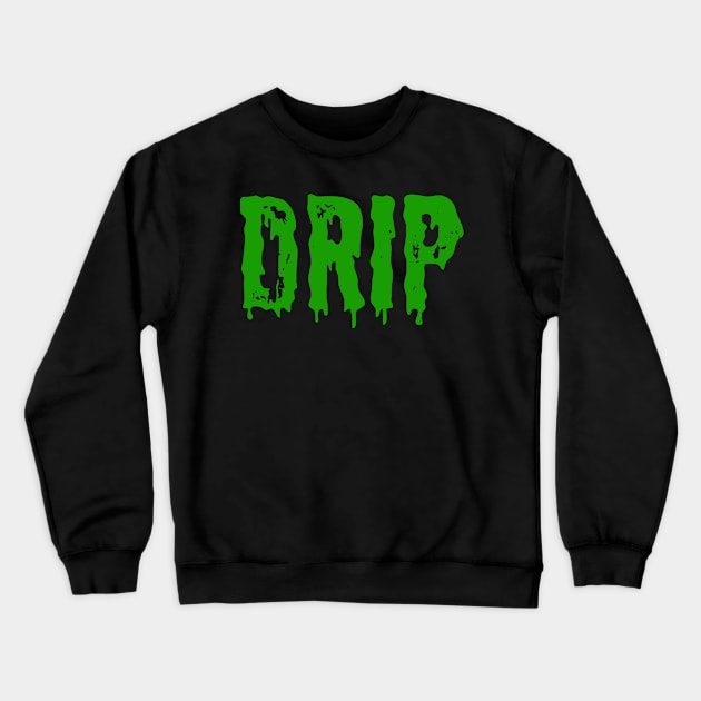 Drip Slime Crewneck Sweatshirt by InTrendSick